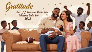 boy names Gratitude: Best JJ Watt and Kealia Ohai Watt Welcome Baby Boy 2025 4 boy names