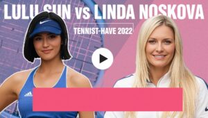 lulu sun vs linda noskova