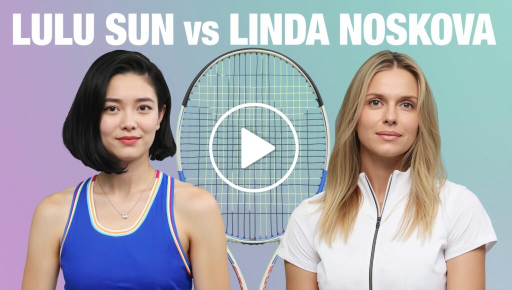 lulu sun vs linda noskova