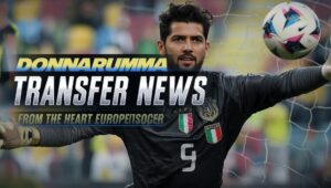 donnarumma transfer news