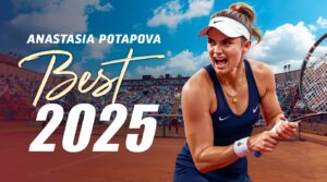 Anastasia Potapova: An On-Court View of a Star's Fiery Ascent Best 2025 5 anastasia potapova