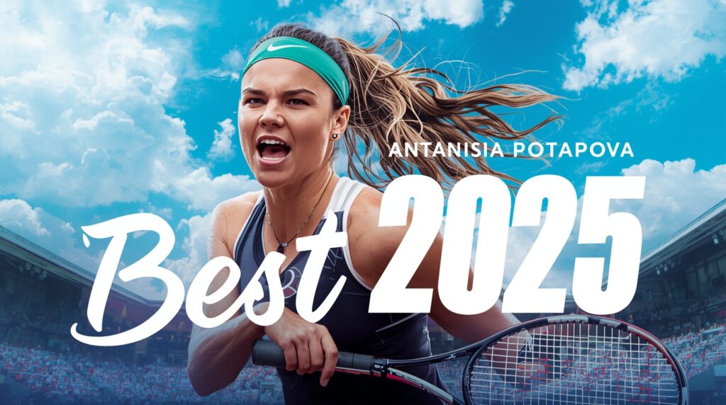 Anastasia Potapova: An On-Court View of a Star's Fiery Ascent Best 2025 2 anastasia potapova