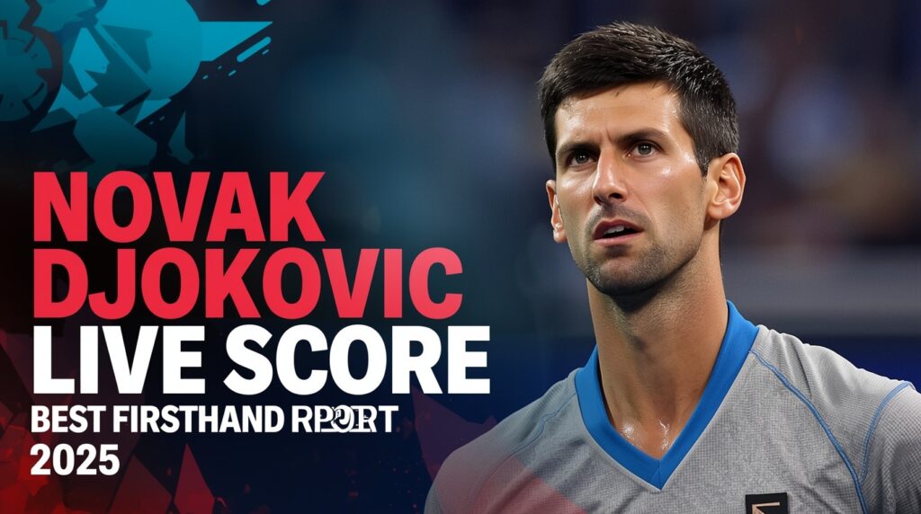 novak djokovic live score